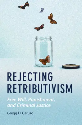 Rechazar el retributivismo - Rejecting Retributivism