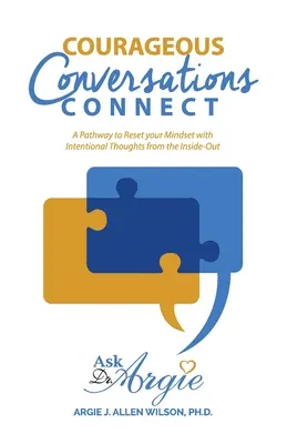 Las conversaciones valientes conectan: Un camino para reajustar tu mentalidad con pensamientos intencionados desde dentro hacia fuera - Courageous Conversations Connect: A Pathway to Reset Your Mindset with Intentional Thoughts from the Inside-Out