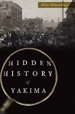 Historia oculta de Yakima - Hidden History of Yakima