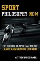 Filosofía del deporte ahora: La cultura del deporte tras el escándalo de Lance Armstrong - Sport Philosophy Now: The Culture of Sports after the Lance Armstrong Scandal