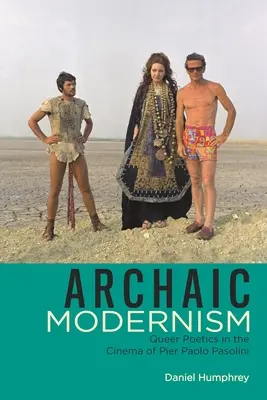 Modernismo arcaico: La poética queer en el cine de Pier Paolo Pasolini - Archaic Modernism: Queer Poetics in the Cinema of Pier Paolo Pasolini