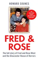 Fred & Rose - La historia completa de Fred y Rose West y la casa de los horrores de Gloucester - Fred & Rose - The Full Story of Fred and Rose West and the Gloucester House of Horrors