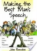 Cómo hacer el discurso del padrino, 2ª edición - Tono, contenido, estilo, preparación, etiqueta, ejemplos de discursos, chistes y frases hechas - Making the Best Man's Speech, 2nd Edition - Tone, Content, Style, Preparation, Etiquette, Sample Speeches, Jokes and One-Liners
