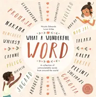 Qué palabra tan maravillosa - Una colección de intraducibles de todo el mundo - What a Wonderful Word - A Collection of Untranslatables from Around the World