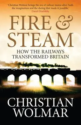 Fuego y vapor: Una nueva historia del ferrocarril en Gran Bretaña - Fire and Steam: A New History of the Railways in Britain