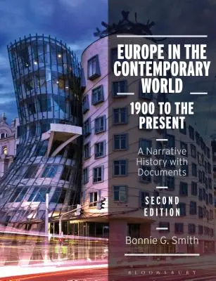 Europa en el mundo contemporáneo: de 1900 a nuestros días: Una historia narrativa con documentos - Europe in the Contemporary World: 1900 to the Present: A Narrative History with Documents