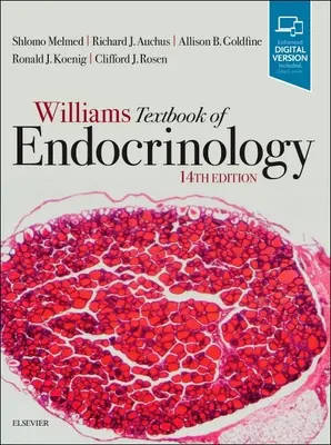 Williams Textbook of Endocrinology (Melmed Shlomo (Profesor de Medicina Decano de la Facultad de Medicina Cedars Sinai Health System)) - Williams Textbook of Endocrinology (Melmed Shlomo (Professor of Medicine Dean of the Medical Faculty Cedars Sinai Health System))