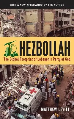 Hezbolá: La huella mundial del Partido de Dios del Líbano (revisado) - Hezbollah: The Global Footprint of Lebanon's Party of God (Revised)