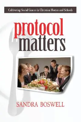 El protocolo importa: Cultivar las gracias sociales en los hogares y las escuelas cristianas - Protocol Matters: Cultivating Social Graces in Christian Homes and Schools