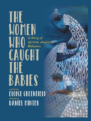 Las mujeres que atrapaban a los bebés: Una historia de comadronas afroamericanas - The Women Who Caught the Babies: A Story of African American Midwives