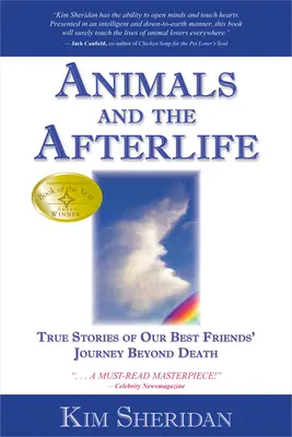 Los animales y el más allá: Historias reales del viaje más allá de la muerte de nuestros mejores amigos - Animals and the Afterlife: True Stories of Our Best Friends' Journey Beyond Death