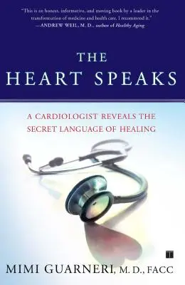El corazón habla: Un cardiólogo revela el lenguaje secreto de la curación - The Heart Speaks: A Cardiologist Reveals the Secret Language of Healing