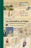 Las cartas de mi padre: Correspondencia desde el Gulag soviético - My Father's Letters: Correspondence from the Soviet Gulag