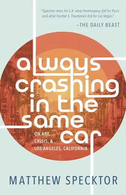 Siempre chocando en el mismo coche: Sobre arte, crisis y Los Ángeles, California - Always Crashing in the Same Car: On Art, Crisis, and Los Angeles, California