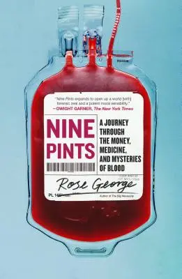 Nueve pintas: Un viaje a través del dinero, la medicina y los misterios de la sangre - Nine Pints: A Journey Through the Money, Medicine, and Mysteries of Blood