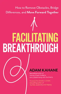 Facilitar el avance: cómo eliminar obstáculos, salvar diferencias y avanzar juntos - Facilitating Breakthrough: How to Remove Obstacles, Bridge Differences, and Move Forward Together