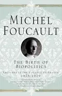 El nacimiento de la biopolítica: Conferencias en el Collge de France, 1978-1979 - The Birth of Biopolitics: Lectures at the Collge de France, 1978-1979