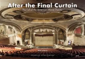 Tras el telón final: La caída del cine americano - After the Final Curtain: The Fall of the American Movie Theater