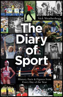 El diario del deporte: Historia, hechos y cifras de cada día del año - The Diary of Sport: History, Facts & Figures from Every Day of the Year