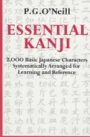 Kanji esencial: 2.000 caracteres japoneses básicos ordenados sistemáticamente para el aprendizaje y la consulta - Essential Kanji: 2,000 Basic Japanese Characters Systematically Arranged for Learning and Reference