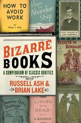 Libros extraños: Un compendio de rarezas clásicas - Bizarre Books: A Compendium of Classic Oddities