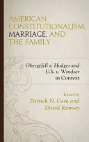 Constitucionalismo estadounidense, matrimonio y familia: Obergefell v. Hodges y U.S. v. Windsor en su contexto - American Constitutionalism, Marriage, and the Family: Obergefell v. Hodges and U.S. v. Windsor in Context