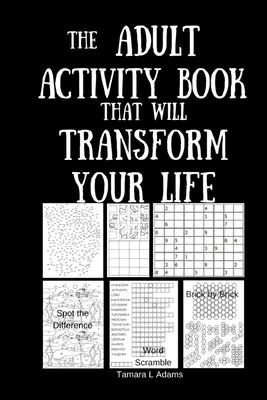 El libro de actividades para adultos que transformará tu vida - The Adult Activity Book That Will Transform Your Life