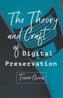 Teoría y práctica de la conservación digital - The Theory and Craft of Digital Preservation