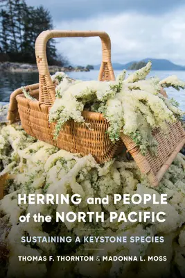 Herring and People of the North Pacific: Sustaining a Keystone Species (El arenque y los pueblos del Pacífico Norte: conservación de una especie clave) - Herring and People of the North Pacific: Sustaining a Keystone Species