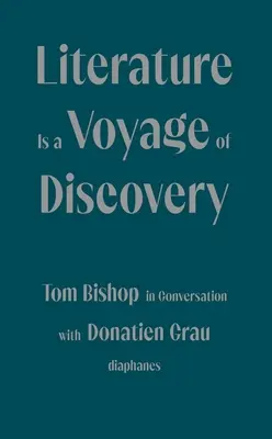 La literatura es un viaje de descubrimiento: Tom Bishop en conversación con Donatien Grau - Literature Is a Voyage of Discovery: Tom Bishop in Conversation with Donatien Grau