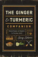 El compañero del jengibre y la cúrcuma: Recetas y remedios naturales para la salud diaria - The Ginger and Turmeric Companion: Natural Recipes and Remedies for Everyday Health