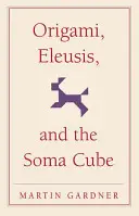 Origami, Eleusis y el cubo de soma - Origami, Eleusis, and the Soma Cube