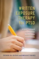 Terapia de exposición escrita para el TEPT: Un enfoque de tratamiento breve para profesionales de la salud mental - Written Exposure Therapy for Ptsd: A Brief Treatment Approach for Mental Health Professionals