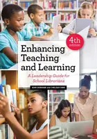 Mejorar la enseñanza y el aprendizaje: Guía de liderazgo para bibliotecarios escolares - Enhancing Teaching and Learning: A Leadership Guide for School Librarians