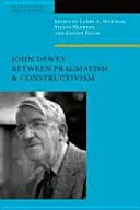 John Dewey entre el pragmatismo y el constructivismo - John Dewey Between Pragmatism and Constructivism