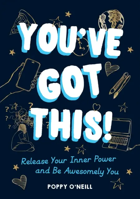 ¡Tú puedes! - Libera tu poder interior y sé increíblemente tú mismo - You've Got This! - Release Your Inner Power and Be Awesomely You