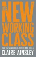 La nueva clase obrera: Cómo ganar corazones, mentes y votos - The New Working Class: How to Win Hearts, Minds and Votes