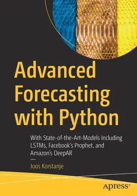 Predicción avanzada con Python: With State-Of-The-Art-Models Including Lstms, Facebook's Prophet, and Amazon's Deepar - Advanced Forecasting with Python: With State-Of-The-Art-Models Including Lstms, Facebook's Prophet, and Amazon's Deepar