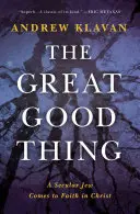 La Gran Cosa Buena: Un Judío Secular Viene a la Fe en Cristo - The Great Good Thing: A Secular Jew Comes to Faith in Christ