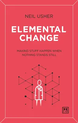 Cambio elemental: Hacer que las cosas sucedan cuando nada se detiene - Elemental Change: Making Stuff Happen When Nothing Stands Still