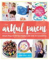 The Artful Parent: Formas sencillas de llenar de arte y creatividad la vida de tu familia - The Artful Parent: Simple Ways to Fill Your Family's Life with Art and Creativity