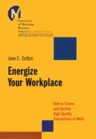 Energize Your Workplace: Cómo crear y mantener conexiones de alta calidad en el trabajo - Energize Your Workplace: How to Create and Sustain High-Quality Connections at Work