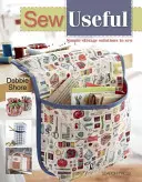 Cosa útil: Soluciones sencillas de almacenamiento para el hogar - Sew Useful: Simple Storage Solutions to Sew for the Home