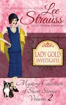 Lady Gold Investiga Volumen 2: una colección de novelas cortas de misterio histórico de los años 20. - Lady Gold Investigates Volume 2: a Short Read cozy historical 1920s mystery collection