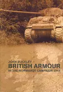 Blindados británicos en la campaña de Normandía - British Armour in the Normandy Campaign