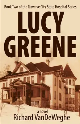 Lucy Greene: Segundo libro de la serie Traverse City State Hospital - Lucy Greene: Book Two of the Traverse City State Hospital Series