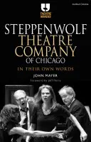 Steppenwolf Theatre Company de Chicago: En sus propias palabras - Steppenwolf Theatre Company of Chicago: In Their Own Words