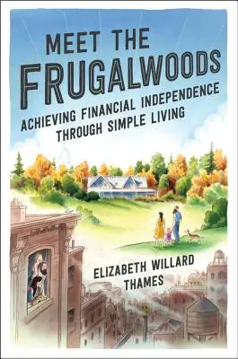 Conoce a los Frugalwood: Independencia económica gracias a una vida sencilla - Meet the Frugalwoods: Achieving Financial Independence Through Simple Living