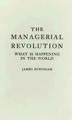 La revolución empresarial: Qué está pasando en el mundo - The Managerial Revolution: What Is Happening in the World