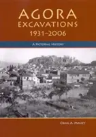 Excavaciones en el Ágora, 1931-2006: Historia ilustrada - Agora Excavations, 1931-2006: A Pictorial History